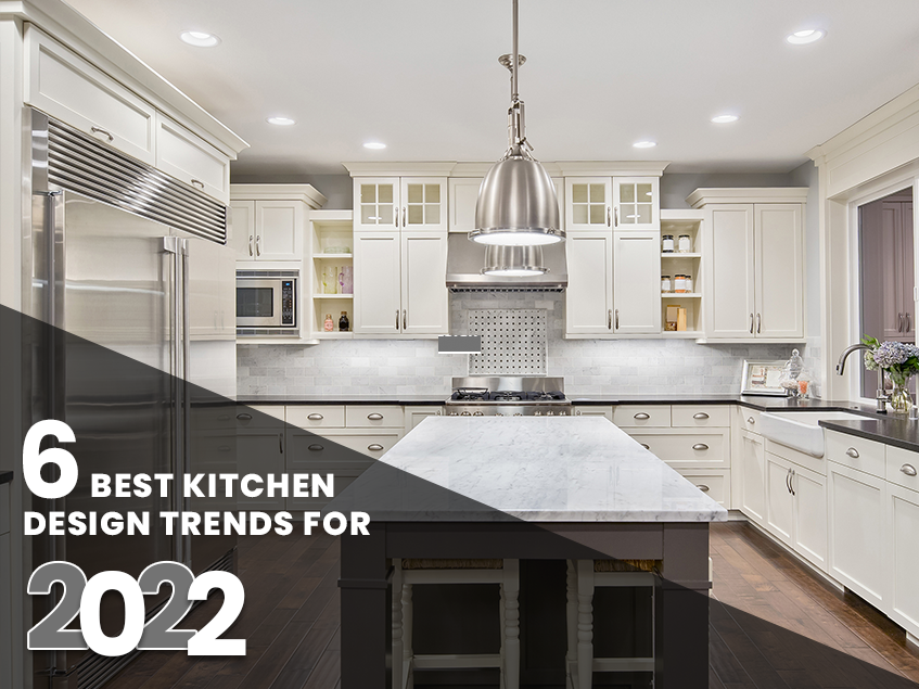6 Best Kitchen Design Trends For 2022
